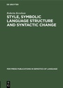 Cover: Style, Symbolic Language Structure and Syntactic Change - De Gruyter