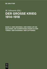 Abbildung von: Der Seekrieg. Der Krieg um die Kolonien. Die Kampfhandlungen in der Türkei. Der Gaskrieg. Der Luftkrieg - De Gruyter