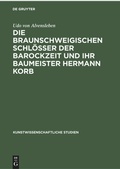 Cover: Die braunschweigischen Schl&ouml;sser der Barockzeit und ihr Baumeister Hermann Korb - De Gruyter