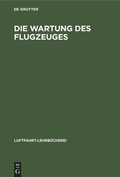 Cover: Die Wartung des Flugzeuges - De Gruyter