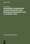 Cover: Grundbuchordnung in der Fassung der Bekanntmachung vom 5. August 1935 - De Gruyter