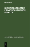 Cover: Die Kriegsgesetze privatrechtlichen Inhalts - De Gruyter