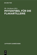 Cover: Physikfibel f&uuml;r die Flakartillerie - De Gruyter