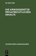 Cover: Die Kriegsgesetze privatrechtlichen Inhalts - De Gruyter