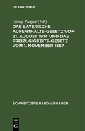 Cover: Das bayerische Aufenthaltsgesetz vom 21. August 1914 und das Freiz&uuml;gigkeitsgesetz vom 1. November 1867 - De Gruyter