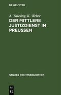 Cover: Der mittlere Justizdienst in Preu&szlig;en - De Gruyter