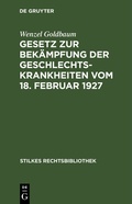Cover: Gesetz zur Bek&auml;mpfung der Geschlechtskrankheiten vom 18. Februar 1927 - De Gruyter