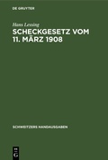 Cover: Scheckgesetz vom 11. M&auml;rz 1908 - De Gruyter