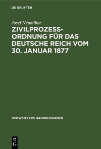 Abbildung von: Zivilprozeßordnung für das Deutsche Reich vom 30. Januar 1877 - De Gruyter
