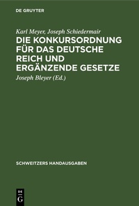 Abbildung von: Die Konkursordnung für das Deutsche Reich und ergänzende Gesetze - De Gruyter