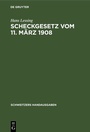 Cover: Scheckgesetz vom 11. März 1908 - De Gruyter