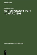 Cover: Scheckgesetz vom 11. M&auml;rz 1908 - De Gruyter