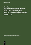 Cover: Die Konkursordnung f&uuml;r das Deutsche Reich und erg&auml;nzende Gesetze - De Gruyter