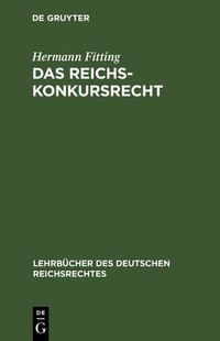 Abbildung von: Das Reichs-Konkursrecht - De Gruyter