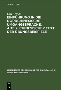 Abbildung von: Einführung in die Nordchinesische Umgangssprache, Abt. 2. Chinesischer Text der Übungsbeispiele - De Gruyter