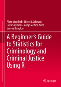 Enlarge image Cover: A Beginner's Guide to Statistics for Criminology and Criminal Justice Using R - Springer