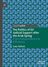 Enlarge image Cover: The Politics of EU Judicial Support after the Arab Spring - Palgrave Macmillan