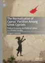 Cover: The Normalisation of Cyprus' Partition Among Greek Cypriots - Palgrave Macmillan