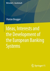 Enlarge image Cover: Ideas, Interests and the Development of the European Banking Systems - Springer VS