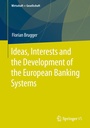 Cover: Ideas, Interests and the Development of the European Banking Systems - Springer VS