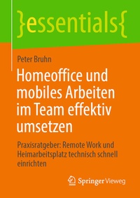 Abbildung von: Homeoffice und mobiles Arbeiten im Team effektiv umsetzen - Springer Vieweg
