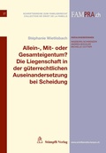Cover: Allein-, Mit- oder Gesamteigentum? Die Liegenschaft in der g&uuml;terrechtlichen Auseinandersetzung bei Scheidung - St&auml;mpfli Verlag AG