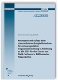 Cover: Konzeption und Aufbau einer standardisierten Beispieldatenbank f&uuml;r softwaregest&uuml;tzte Tragwerksberechnung in Anlehnung an VDI 6201 f&uuml;r den Einsatz von Statik-Software in BIM-basierten Prozessketten - Fraunhofer IRB Verlag