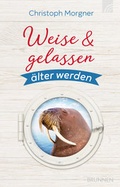 Cover: Weise & gelassen &auml;lter werden - Brunnen Verlag GmbH