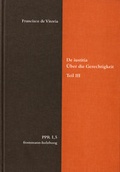 Cover: De iustitia. &Uuml;ber die Gerechtigkeit. Teil III - frommann-holzboog