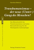 Cover: Transhumanismus - der neue (Unter-) Gang des Menschen? - Pustet, F