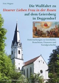 Cover: Die Wallfahrt zu Unserer Lieben Frau in der Rosen auf dem Geiersberg in Deggendorf - Pustet, F