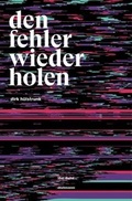 Cover: den fehler wiederholen - Dielmann, Axel