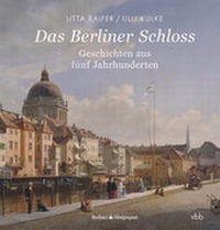 Enlarge image Cover: Das Berliner Schloss - Verlag für Berlin-Brandenburg