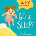 Cover: Why Do I Have To ...: Go to Sleep? - Franklin Watts Ltd