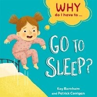 Enlarge image Cover: Why Do I Have To ...: Go to Sleep? - Franklin Watts Ltd