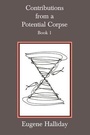 Cover: The Collected Works of Eugene Halliday: Contributions from a Potential Corpse, Book 1 1 - The Melchisedec Press