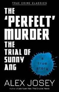 Abbildung von: The Perfect Murder- The Trial of Sunny Ang - Marshall Cavendish International (Asia) Pte Ltd