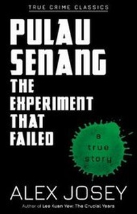 Abbildung von: Pulau Senang: The Experiment that Failed - Marshall Cavendish International (Asia) Pte Ltd