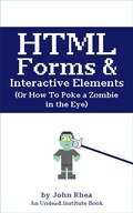 Abbildung von: HTML Forms & Interactive Elements: Or How to Poke a Zombie in the Eye (Undead Institute, #5) - John Rhea