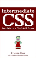 Abbildung von: Intermediate CSS: Zombie in a Cocktail Dress (Undead Institute, #7) - John Rhea
