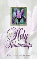 Cover: Holy Relationships - Hanley-Adams Publishing