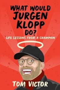 Abbildung von: What Would Jurgen Klopp Do? - Seven Dials