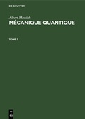 Cover: M&eacute;canique quantique. Tome 2 - De Gruyter