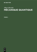 Cover: M&eacute;canique quantique. Tome 2 - De Gruyter