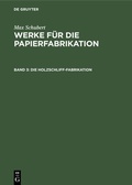 Cover: Die Holzschliff-Fabrikation - De Gruyter