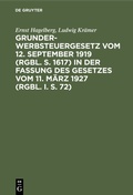 Cover: Grunderwerbsteuergesetz vom 12. September 1919 (RGBl. S. 1617) in der Fassung des Gesetzes vom 11. M&auml;rz 1927 (RGBl. I. S. 72) - De Gruyter