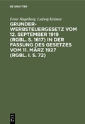 Cover: Grunderwerbsteuergesetz vom 12. September 1919 (RGBl. S. 1617) in der Fassung des Gesetzes vom 11. M&auml;rz 1927 (RGBl. I. S. 72) - De Gruyter