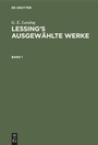 Cover: Lessing's ausgewählte Werke. Band 1 - De Gruyter