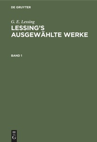 Enlarge image Cover: Lessing's ausgewählte Werke. Band 1 - De Gruyter