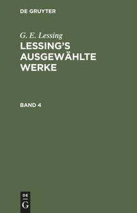 Enlarge image Cover: Lessing's ausgewählte Werke. Band 4 - De Gruyter